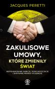 ZAKULISOWE UMOWY KTÓRE ZMIENIŁY ŚWIAT. Autor: Peretti Jacques. Dadada.pl Okładka książki ZAKULISOWE UMOWY KTÓRE ZMIENIŁY ŚWIAT