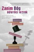 ZANIM BÓG ODWRÓCI WZROK. Autor: Ładoś Sebastian. Dadada.pl Okładka książki ZANIM BÓG ODWRÓCI WZROK