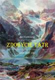 Zdobycie Tatr T.2 Historia i kronika taternictwa. Autor: Małgorzty I Jana Kiełkowskich. Dadada.pl Okładka książki Zdobycie Tatr T.2 Historia i kronika taternictwa