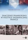 Znaczenie frankofonii w polityce zagranicznej Francji. Autor: Smutek-Rusek Ewa. Dadada.pl Okładka książki Znaczenie frankofonii w polityce zagranicznej Francji