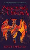 Zniszczenie i odnowa. Autor: Bardugo Leigh. Dadada.pl Okładka książki Zniszczenie i odnowa