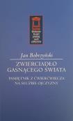 Zwierciadło gasnącego świata. Autor: Bobrzyński Jan. Dadada.pl Okładka książki Zwierciadło gasnącego świata