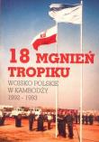 Okładka książki 18 mgnień tropiku Wojsko polskie w Kambodży  1992-1993 / Manufaktura Słów