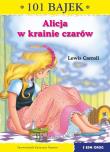 ALICJA W KRAINIE CZARÓW 101 BAJEK. Autor: Lewis Carroll- Ilustracje: sir John Tenniel, Najman Katarzyna. Dadada.pl Okładka książki ALICJA W KRAINIE CZARÓW 101 BAJEK