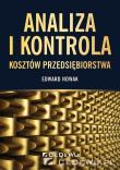 Analiza i kontrola kosztów przedsiębiorstwa. Autor: Edward Nowak (red.). Dadada.pl Okładka książki Analiza i kontrola kosztów przedsiębiorstwa
