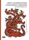 BESTIE I POTWORY BIBLIJNE ISTOTY FANTASTYCZNE DZIEŁ KANONICZNYCH I APOKRYFÓW. Autor: Bartłomiej Grzegorz Sala. Dadada.pl Okładka książki BESTIE I POTWORY BIBLIJNE ISTOTY FANTASTYCZNE DZIEŁ KANONICZNYCH I APOKRYFÓW