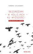 Bezdrożami - w kolizjach - ku wyższości. Nowa.... Autor: Łazikowski Edward. Dadada.pl Okładka książki Bezdrożami - w kolizjach - ku wyższości. Nowa...
