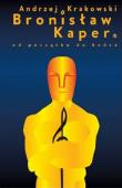 Okładka książki Bronisław Kaper Od początku do końca