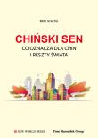 Chiński sen Co oznacza dla Chin i reszty świata. Autor: Ren Xiaosi. Dadada.pl Okładka książki Chiński sen Co oznacza dla Chin i reszty świata