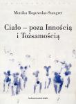 Ciało - poza Innością i Tożsamością. Autor: Rogowska-Stangret Monika. Dadada.pl Okładka książki Ciało - poza Innością i Tożsamością