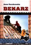 Dekarz. Autor: Kaczkowska Anna. Dadada.pl Okładka książki Dekarz