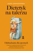 Dietetyk na talerzu. Odchudzanie dla opornych. Autor: Agata Lewandowska. Dadada.pl Okładka książki Dietetyk na talerzu. Odchudzanie dla opornych