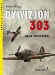 Dywizjon 303. Walka i codzienność w.4. Autor: King Richard. Dadada.pl Okładka książki Dywizjon 303. Walka i codzienność w.4