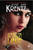 Dziewczyna na cienkiej linie. Autor: Jayne Ann Krentz. Dadada.pl Okładka książki Dziewczyna na cienkiej linie