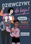 Dziewczyny do boju! Poradnik młodej aktywistki. Autor: KaeLyn Rich. Dadada.pl Okładka książki Dziewczyny do boju! Poradnik młodej aktywistki