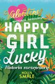 HAPPY GIRL LUCKY HISTORIA SZCZĘŚCIARY. Autor: Holly Smale. Dadada.pl Okładka książki HAPPY GIRL LUCKY HISTORIA SZCZĘŚCIARY