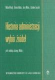 Historia administracji - wybór źródeł. Autor: Michał Hładij, Malec Dorota, Jerzy Malec (red.). Dadada.pl Okładka książki Historia administracji - wybór źródeł