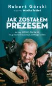 Jak zostałem Prezesem. Autor: Robert Górski. Dadada.pl Okładka książki Jak zostałem Prezesem