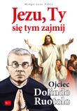 Jezu Ty, się tym zajmij. Ojciec Dolindo Ruotolo. Autor: Małgorzata Pabis o. Luigi Galgani. Dadada.pl Okładka książki Jezu Ty, się tym zajmij. Ojciec Dolindo Ruotolo