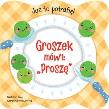 Okładka książki Już to potrafię! Groszek mówi: Proszę