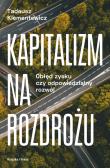 Kapitalizm na rozdrożu. Autor: Klementewicz Tadeusz. Dadada.pl Okładka książki Kapitalizm na rozdrożu
