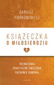 Książeczka o miłosierdziu wyd.2. Autor: Dariusz Piórkowski SJ. Dadada.pl Okładka książki Książeczka o miłosierdziu wyd.2
