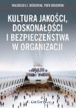 Kultura jakości, doskonałości i bezpieczeństwa w organizacji. Autor: Wiśniewska Małgorzata Z., Grudowski Piotr. Dadada.pl Okładka książki Kultura jakości, doskonałości i bezpieczeństwa w organizacji