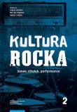 Okładka książki Kultura rocka 2. Słowo, dźwięk, performance