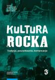 Okładka książki Kultura rocka 3. Tradycje, poszukiwania, kontynuacje