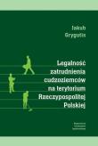 Legalność zatrudnienia cudzoziemców na terytorium Rzeczypospolitej Polskiej. Autor: Grygutis Jakub. Dadada.pl Okładka książki Legalność zatrudnienia cudzoziemców na terytorium Rzeczypospolitej Polskiej