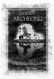 Legendy Archeonu. Autor: Thomas Arnold. Dadada.pl Okładka książki Legendy Archeonu