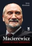 Macierewicz. Człowiek do zadań niemożliwych. Autor: Kłosiński Jerzy. Dadada.pl Okładka książki Macierewicz. Człowiek do zadań niemożliwych