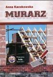 Murarz. Autor: Kaczkowska Anna. Dadada.pl Okładka książki Murarz