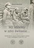 My idziemy w zórz świtanie…. Autor: Gałęzowski Marek. Dadada.pl Okładka książki My idziemy w zórz świtanie…