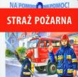 Okładka książki Na pomoc - Straż Pożarna