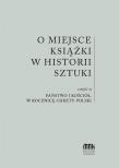 Okładka książki O miejsce książki w historii sztuki cz.2