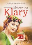 Obietnica Klary. Autor: Bartłomiejczyk Krystyna. Dadada.pl Okładka książki Obietnica Klary