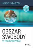 Obszar swobody w rachunkowości. Autor: Staszel Anna. Dadada.pl Okładka książki Obszar swobody w rachunkowości