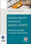 Ochrona danych osobowych zgodnie z RODO. Praktyczny poradnik z wzorami dokumentów. Autor: Gałaj-Emiliańczyk Konrad. Dadada.pl Okładka książki Ochrona danych osobowych zgodnie z RODO. Praktyczny poradnik z wzorami dokumentów