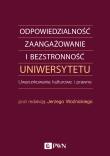 ODPOWIEDZIALNOŚĆ ZAANGAŻOWANIE I BEZSTRONNOŚĆ UNIWERSYTETU UWARUNKOWANIA KULTUROWE I PRAWNE. Autor: JERZY WOŹNICKI. Dadada.pl Okładka książki ODPOWIEDZIALNOŚĆ ZAANGAŻOWANIE I BEZSTRONNOŚĆ UNIWERSYTETU UWARUNKOWANIA KULTUROWE I PRAWNE