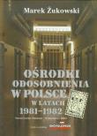 Ośrodki odosobnienia w Polsce w latach 1981-1982. Autor: Żukowski Marek. Dadada.pl Okładka książki Ośrodki odosobnienia w Polsce w latach 1981-1982