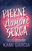 PIĘKNE ZŁAMANE SERCA. Autor: Kami Garcia. Dadada.pl Okładka książki PIĘKNE ZŁAMANE SERCA