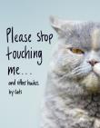 Please Stop Touching Me ... and Other Haikus by Cats. Autor: Coleman Jamie. Dadada.pl Okładka książki Please Stop Touching Me ... and Other Haikus by Cats