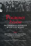 Opakowanie Pogromy Żydów na ziemiach polskich w XIX i XX wieku tom 3