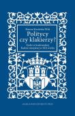 Okładka książki Politycy czy klakierzy? Żydzi w krakowskiej Radzie miejskiej w XIX wieku