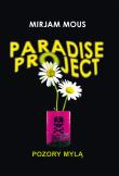 POZORY MYLĄ PARADISE PROJECT. Autor: Mirjam Mous. Dadada.pl Okładka książki POZORY MYLĄ PARADISE PROJECT