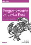 Programowanie w języku Rust Wydajność i bezpieczeństwo. Autor: Jim Blandy, Jason Orendorf. Dadada.pl Okładka książki Programowanie w języku Rust Wydajność i bezpieczeństwo