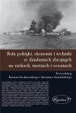 Rola polityki, ekonomii i techniki .... Autor: Pod red. Romana Kochnowskiego i Jarosława Jastrzę. Dadada.pl Okładka książki Rola polityki, ekonomii i techniki ...