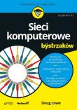 SIECI KOMPUTEROWE DLA BYSTRZAKÓW WYD. 11. Autor: Lowe Doug. Dadada.pl Okładka książki SIECI KOMPUTEROWE DLA BYSTRZAKÓW WYD. 11