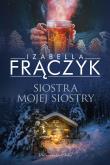SIOSTRA MOJEJ SIOSTRY. Autor: Frączyk Izabella. Dadada.pl Okładka książki SIOSTRA MOJEJ SIOSTRY